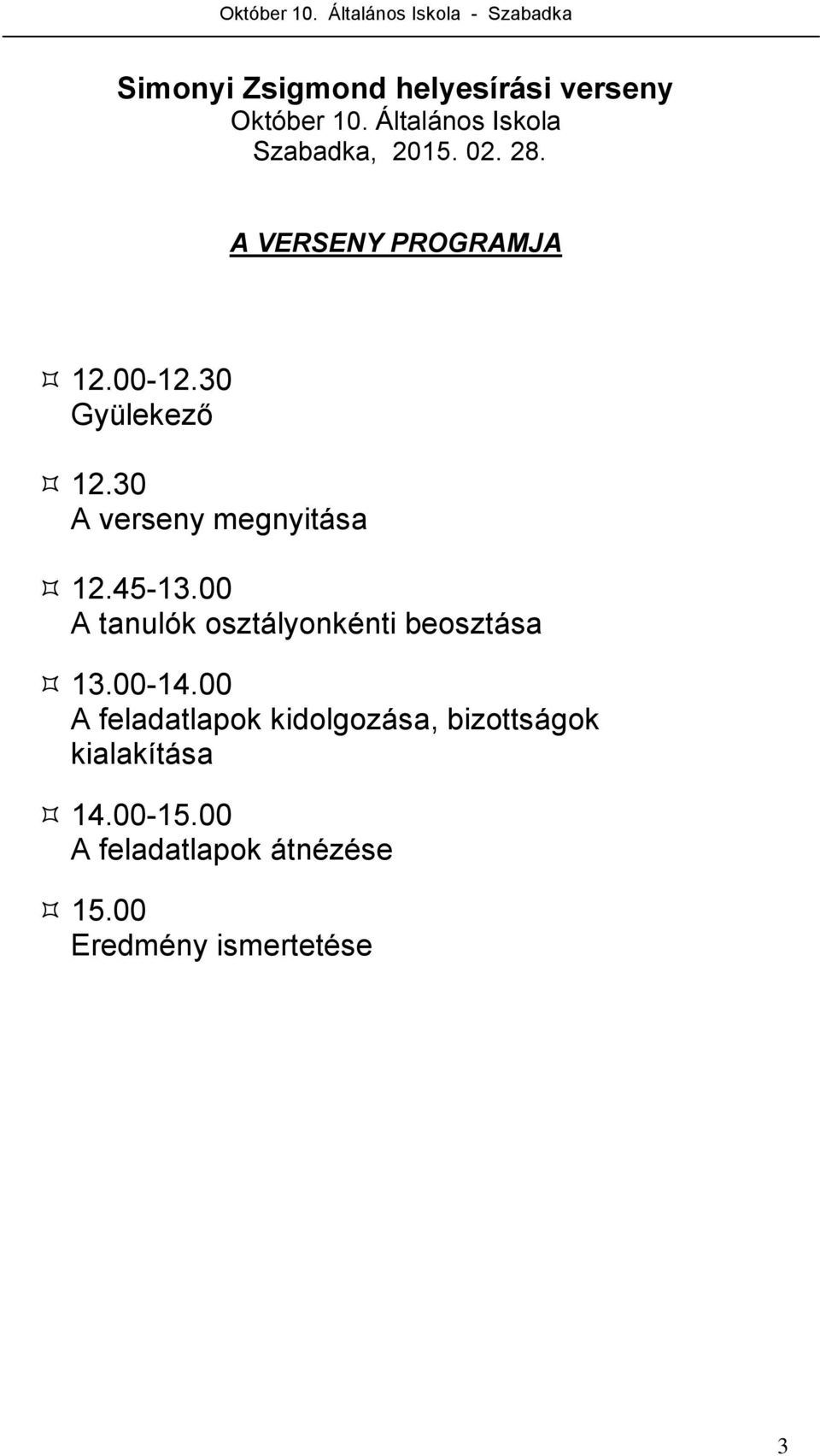 00 A tanulók osztályonkénti beosztása 13.00-14.