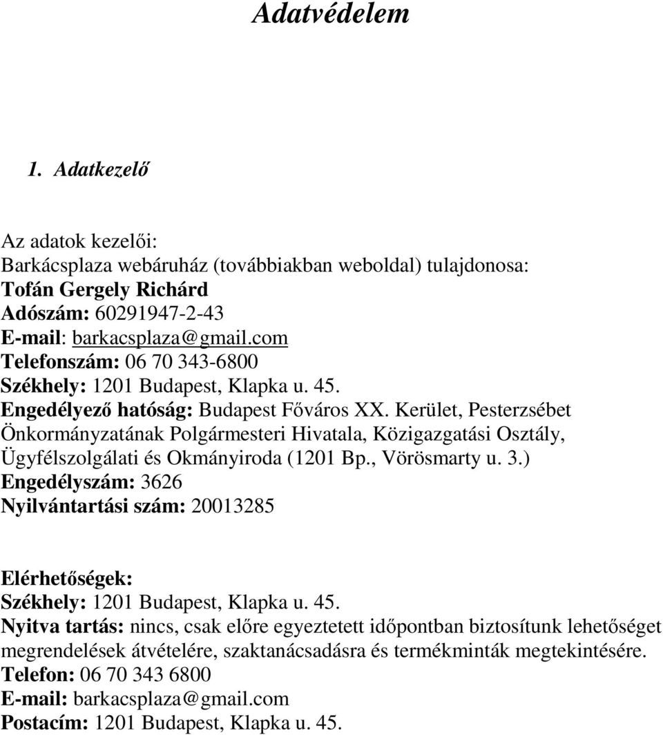 Kerület, Pesterzsébet Önkormányzatának Polgármesteri Hivatala, Közigazgatási Osztály, Ügyfélszolgálati és Okmányiroda (1201 Bp., Vörösmarty u. 3.