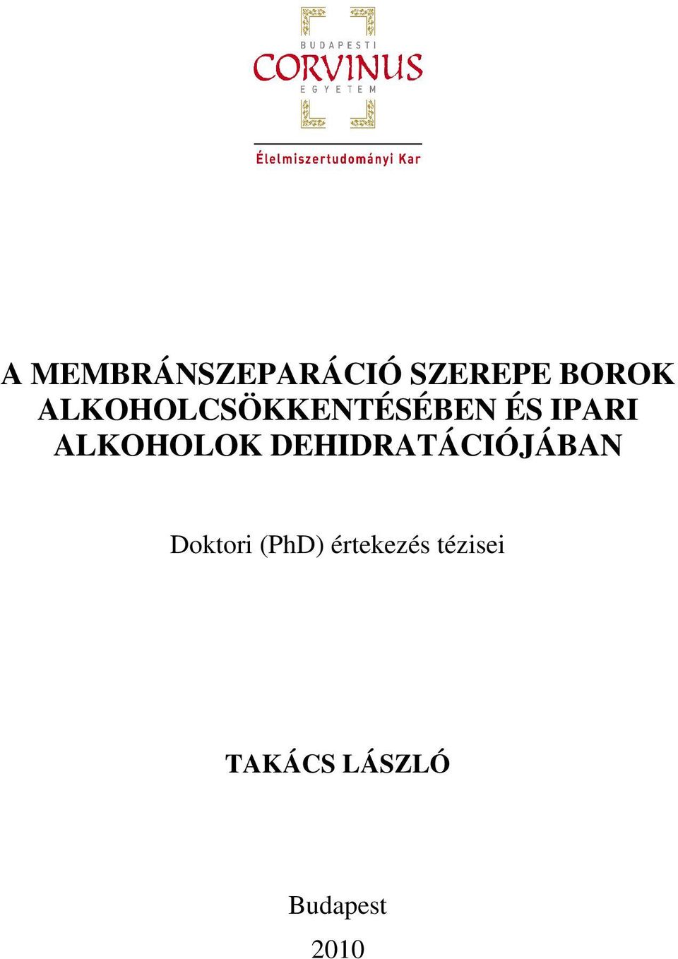 ALKOHOLOK DEHIDRATÁCIÓJÁBAN Doktori