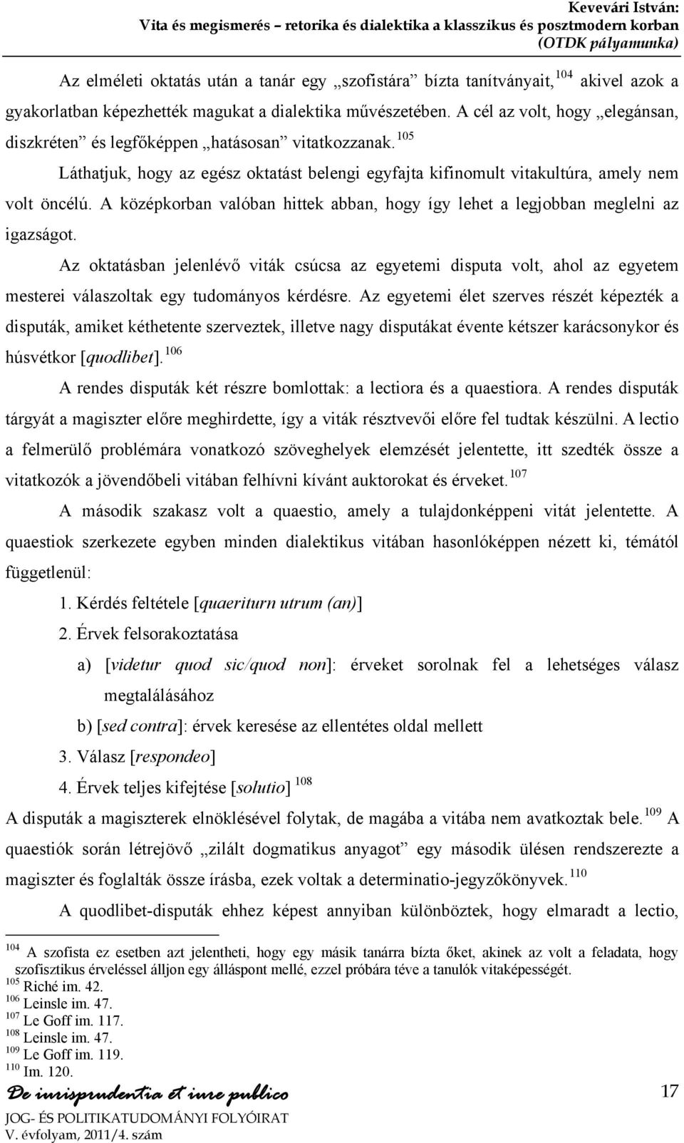 A középkorban valóban hittek abban, hogy így lehet a legjobban meglelni az igazságot.