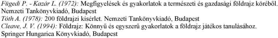 Nemzeti Tankönyvkiadó, Budapest Tóth A. (1978): 200 földrajzi kísérlet.