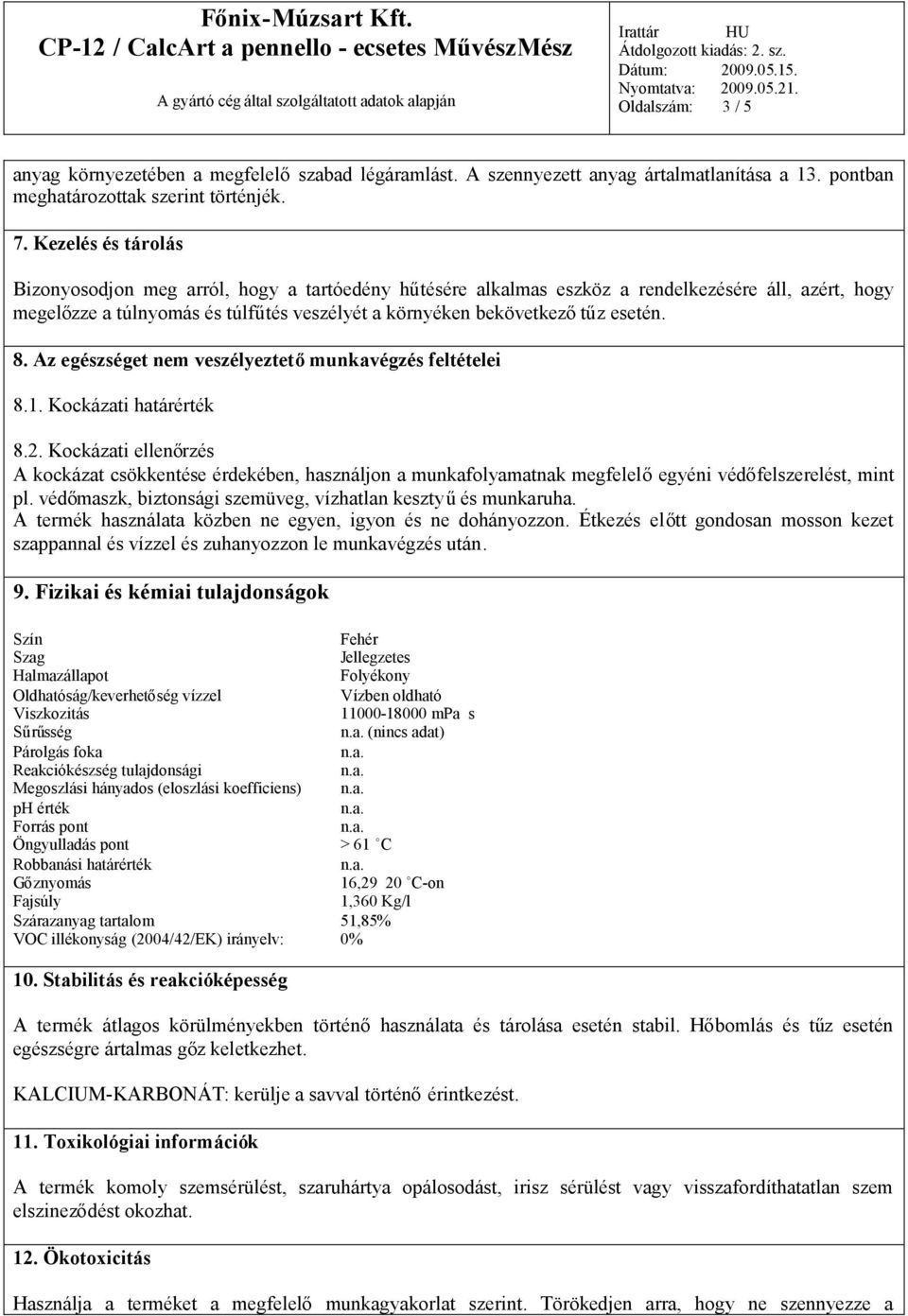 8. Az egészséget nem veszélyeztetőmunkavégzés feltételei 8.1. Kockázati határérték 8.2.