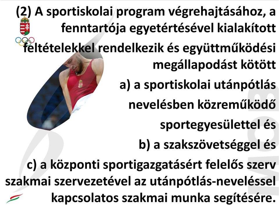 nevelésben közreműködő sportegyesülettel és b) a szakszövetséggel és c) a központi
