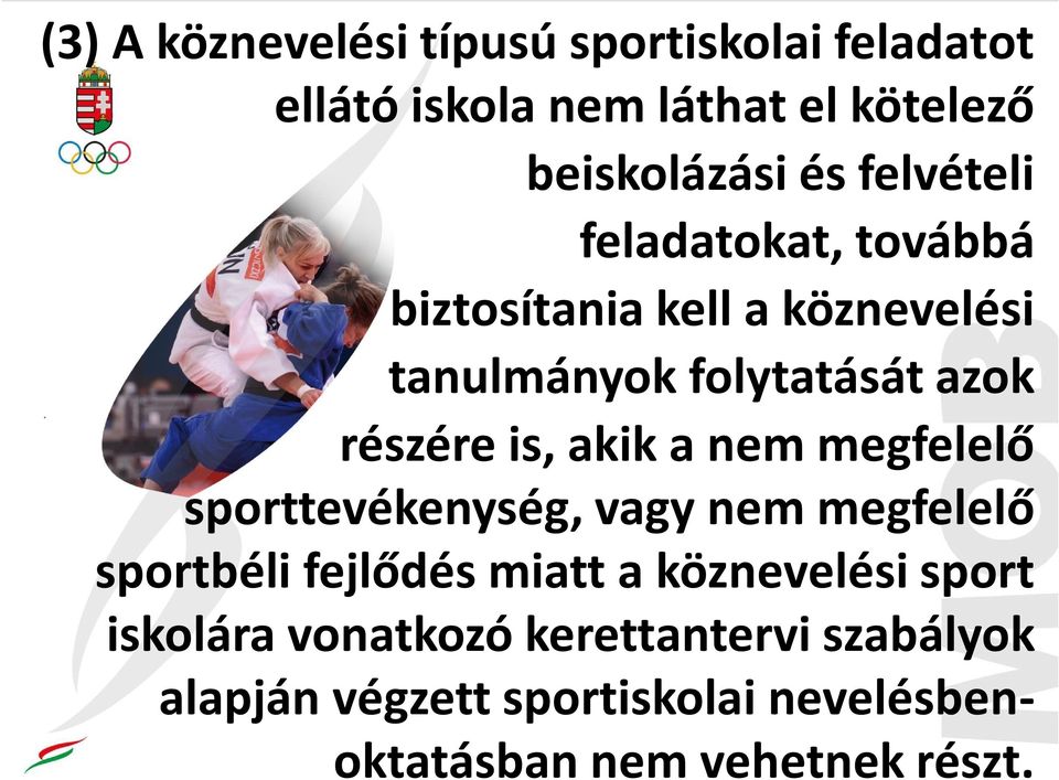 akik a nem megfelelő sporttevékenység, vagy nem megfelelő sportbéli fejlődés miatt a köznevelési sport
