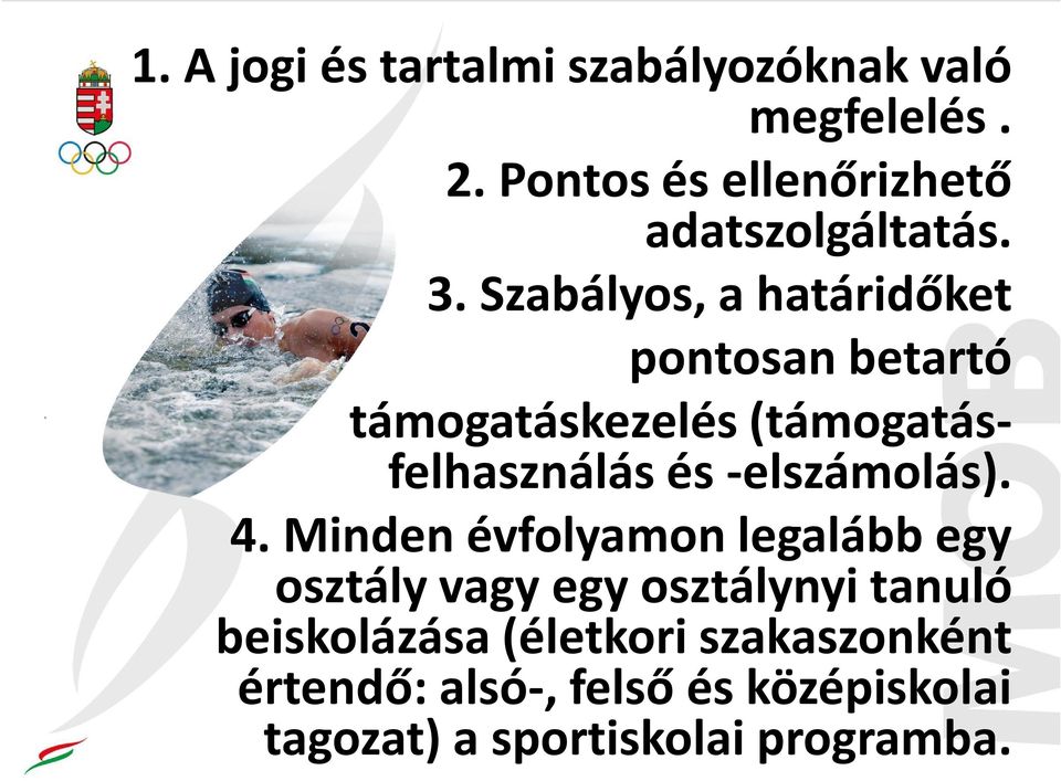 Szabályos, a határidőket pontosan betartó támogatáskezelés (támogatásfelhasználás és