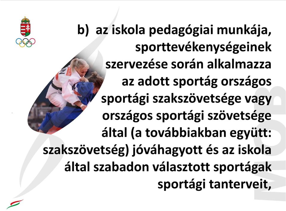 országos sportági szövetsége által (a továbbiakban együtt: szakszövetség)