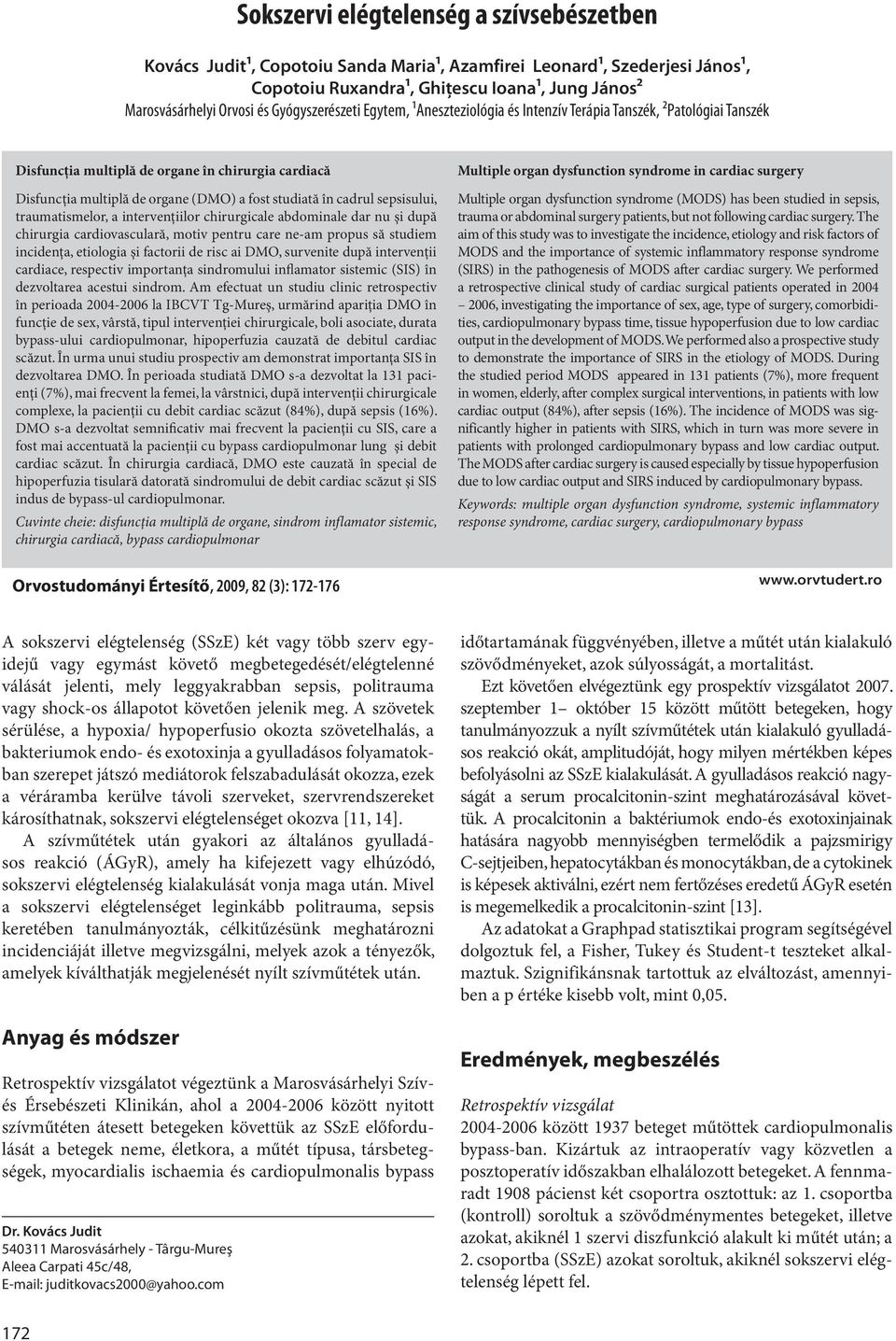 intervenţiilor chirurgicale abdominale dar nu şi după chirurgia cardiovasculară, motiv pentru care ne-am propus să studiem incidenţa, etiologia şi factorii de risc ai DMO, survenite după intervenţii