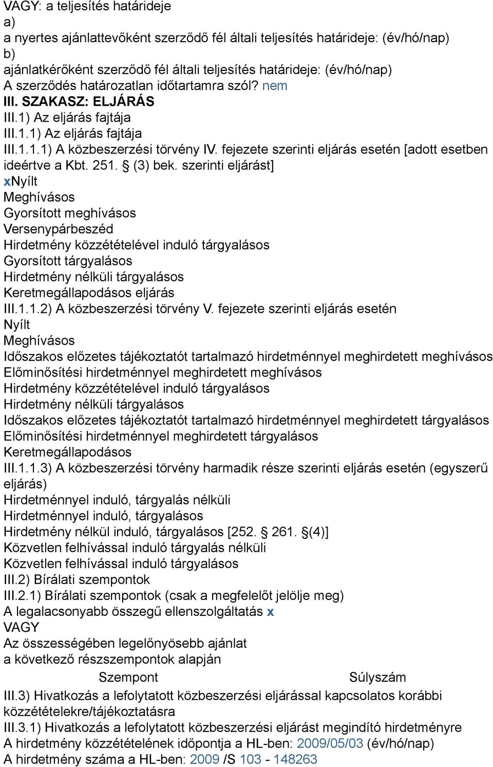 fejezete szerinti eljárás esetén [adott esetben ideértve a Kbt. 251. (3) bek.