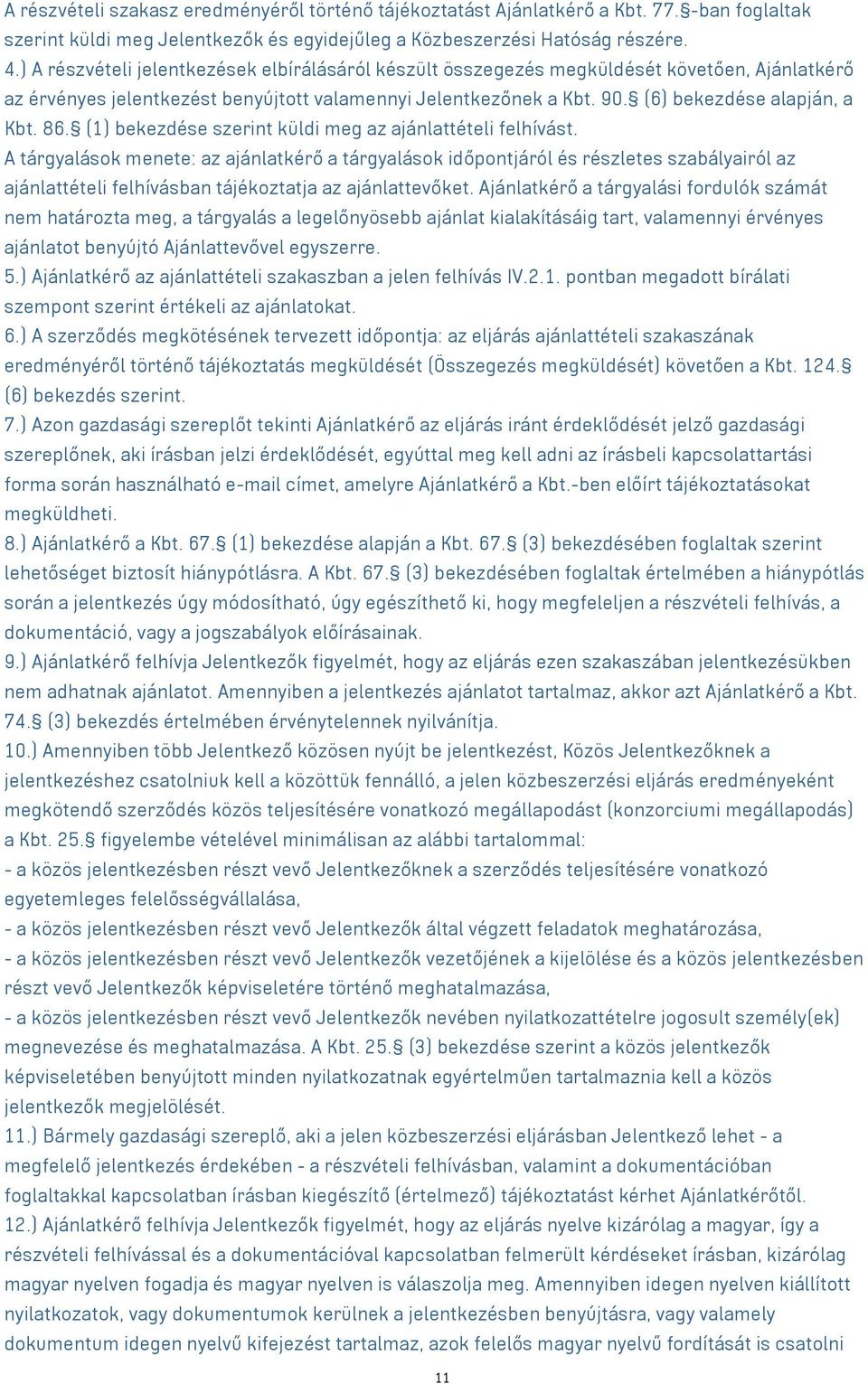 86. (1) bekezdése szerint küldi meg az ajánlattételi felhívást.