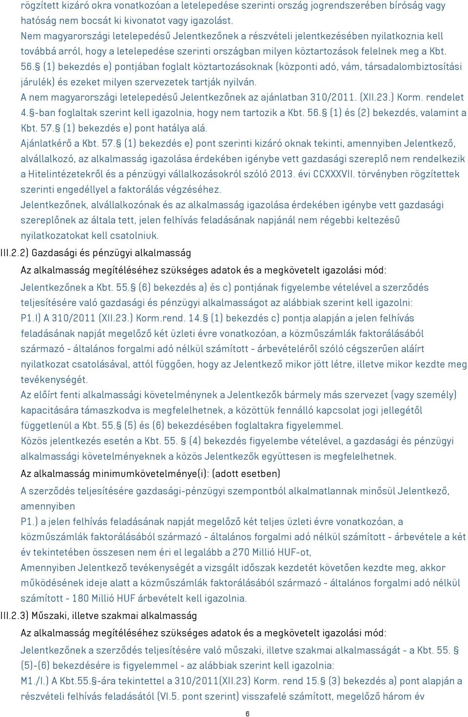 (1) bekezdés e) pontjában foglalt köztartozásoknak (központi adó, vám, társadalombiztosítási járulék) és ezeket milyen szervezetek tartják nyilván.