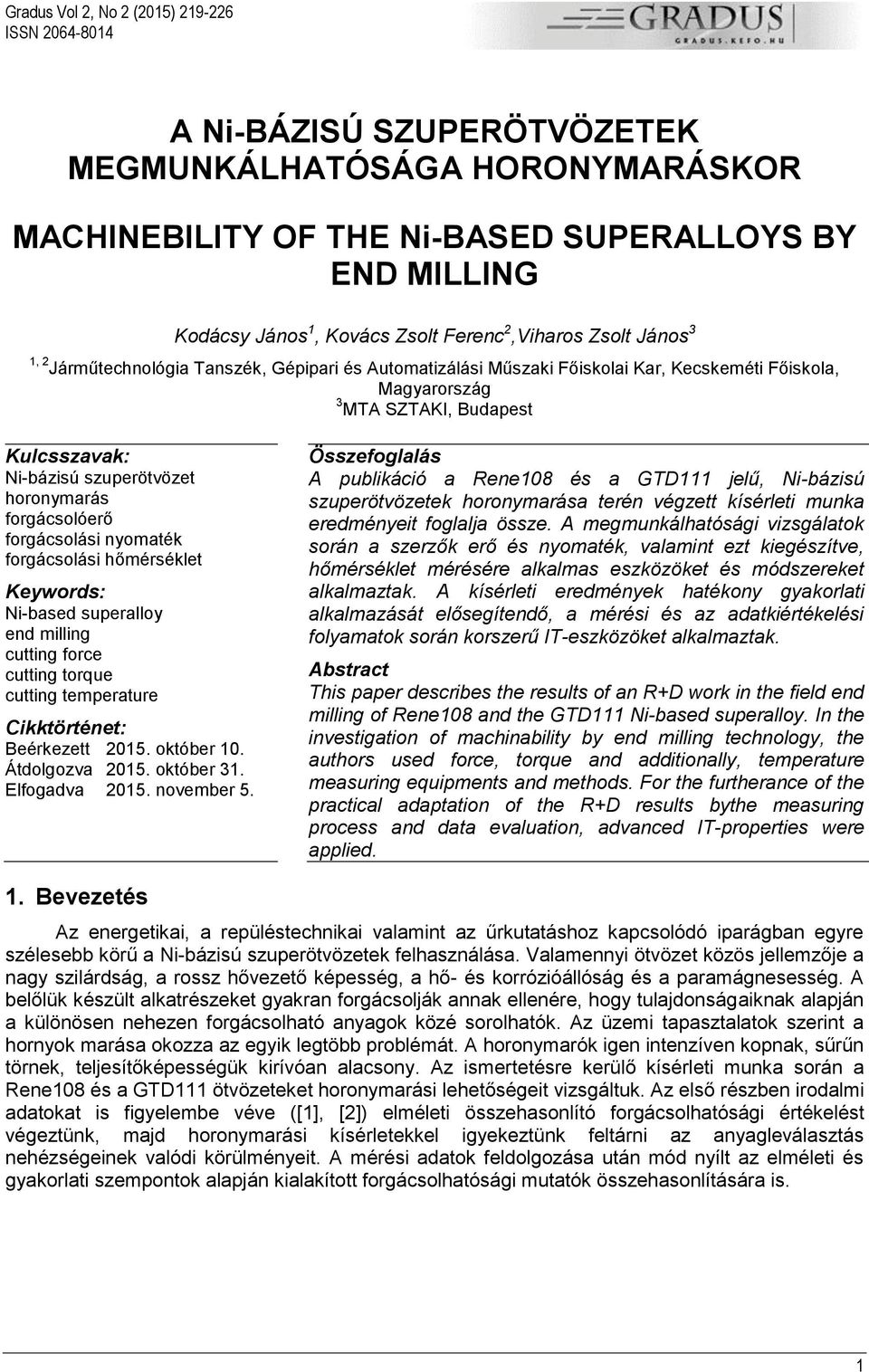 szuperötvözet horonymarás forgácsolóerő forgácsolási nyomaték forgácsolási hőmérséklet Keywords: Ni-based superalloy end milling cutting force cutting torque cutting temperature Cikktörténet: