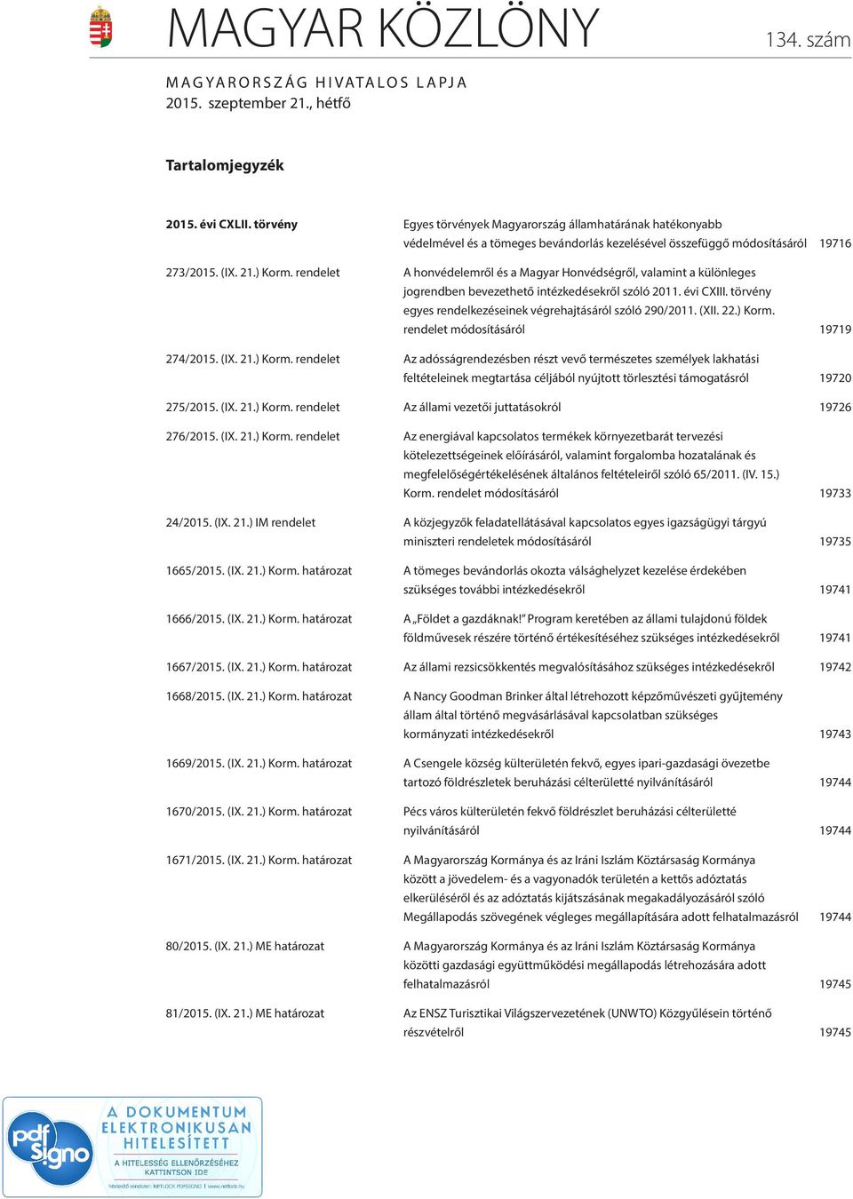 rendelet A honvédelemről és a Magyar Honvédségről, valamint a különleges jogrendben bevezethető intézkedésekről szóló 2011. évi CXIII. törvény egyes rendelkezéseinek végrehajtásáról szóló 290/2011.