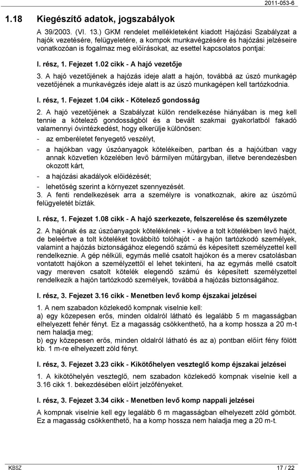 kapcsolatos pontjai: I. rész, 1. Fejezet 1.02 cikk - A hajó vezetője 3.