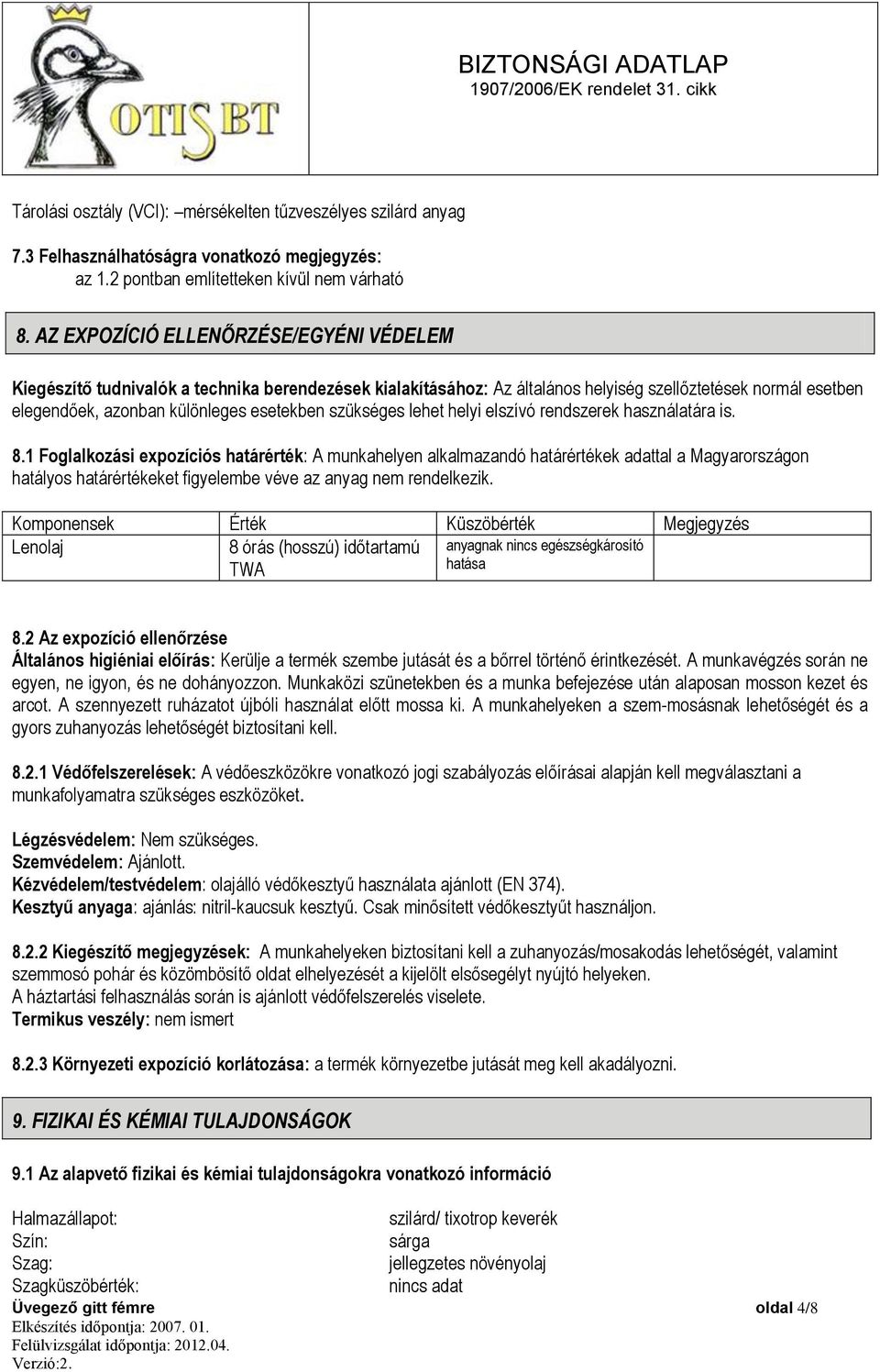 szükséges lehet helyi elszívó rendszerek használatára is. 8.