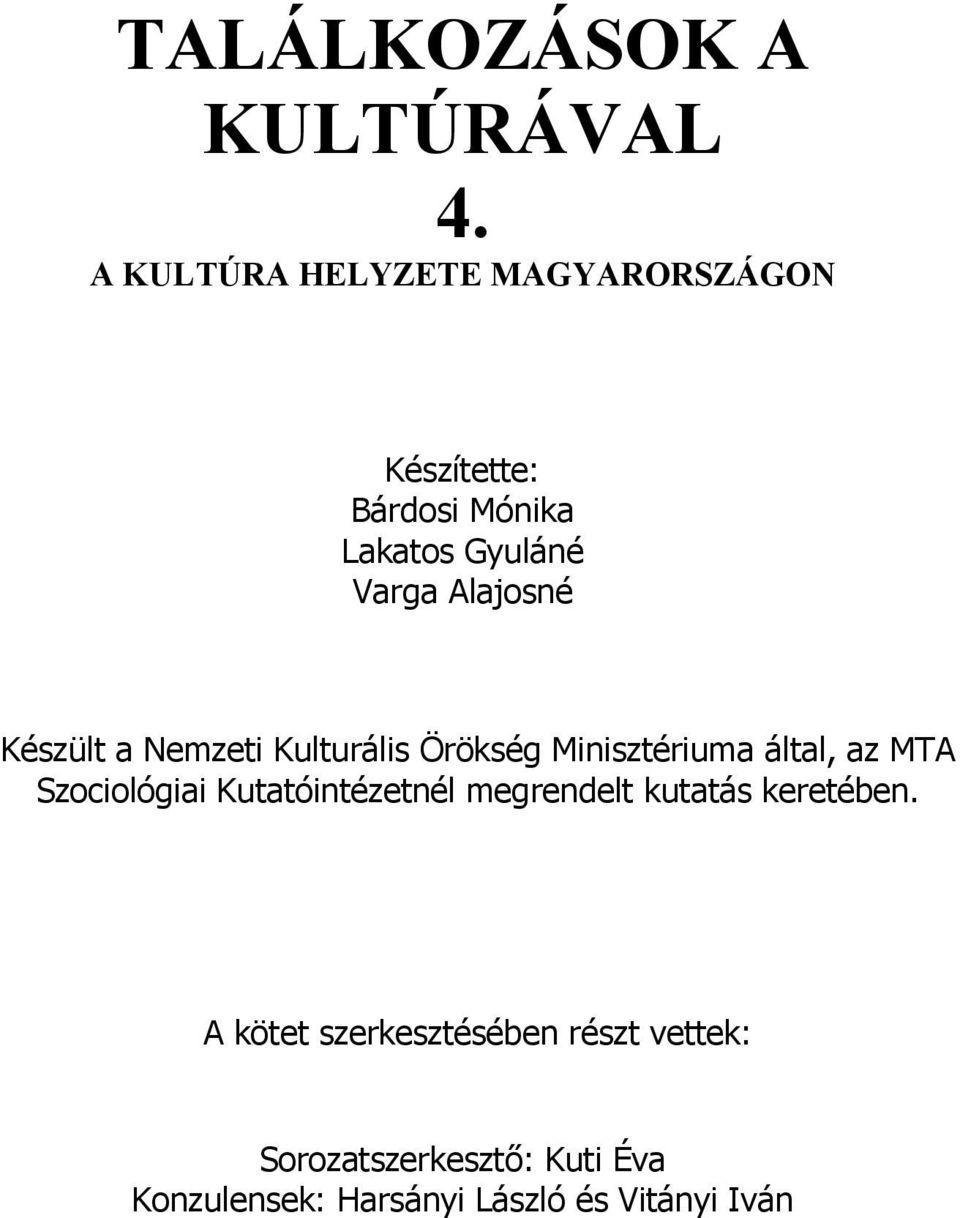 Alajosné Készült a Nemzeti Kulturális Örökség Minisztériuma által, az MTA Szociológiai