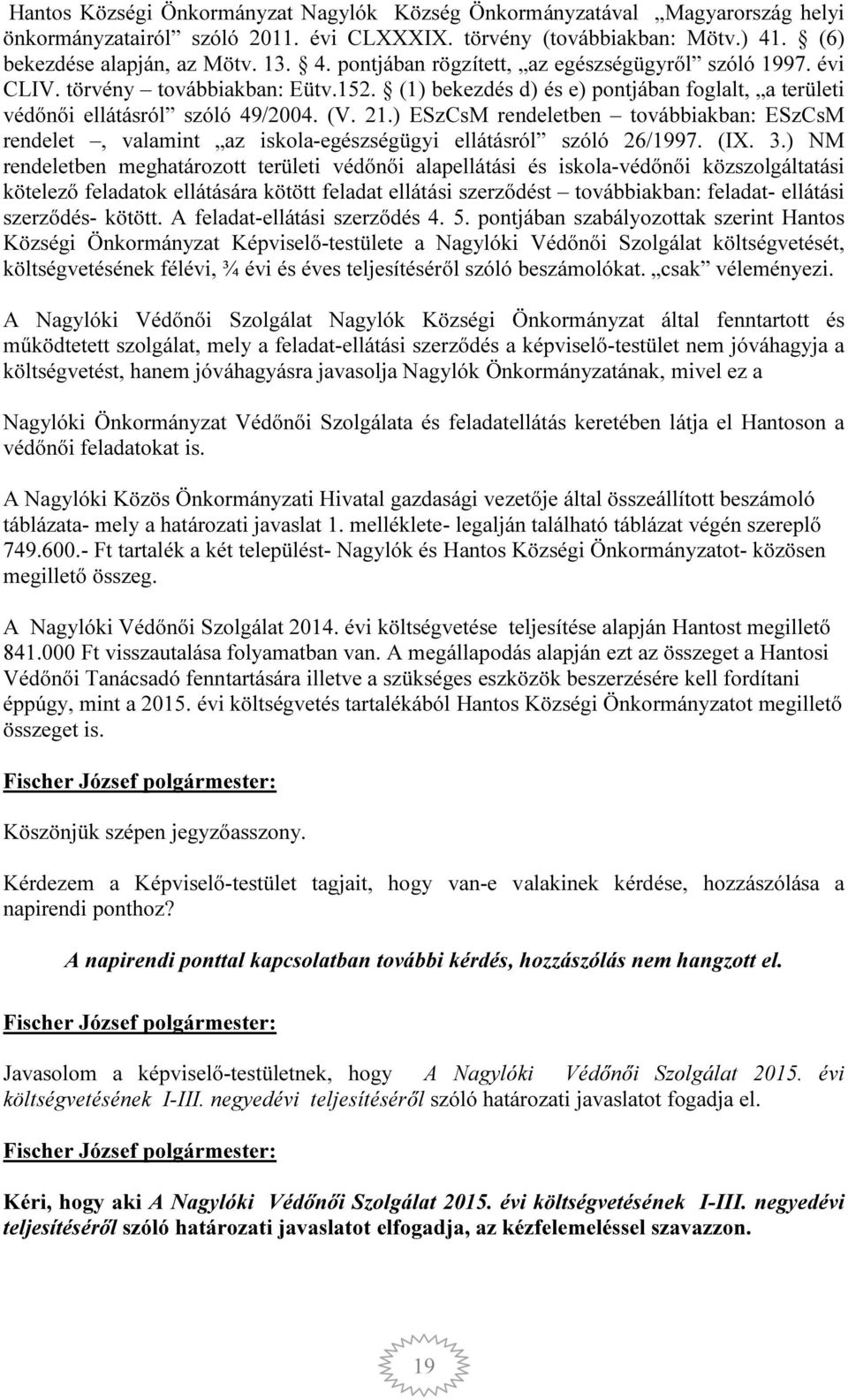 (1) bekezdés d) és e) pontjában foglalt, a területi védőnői ellátásról szóló 49/2004. (V. 21.