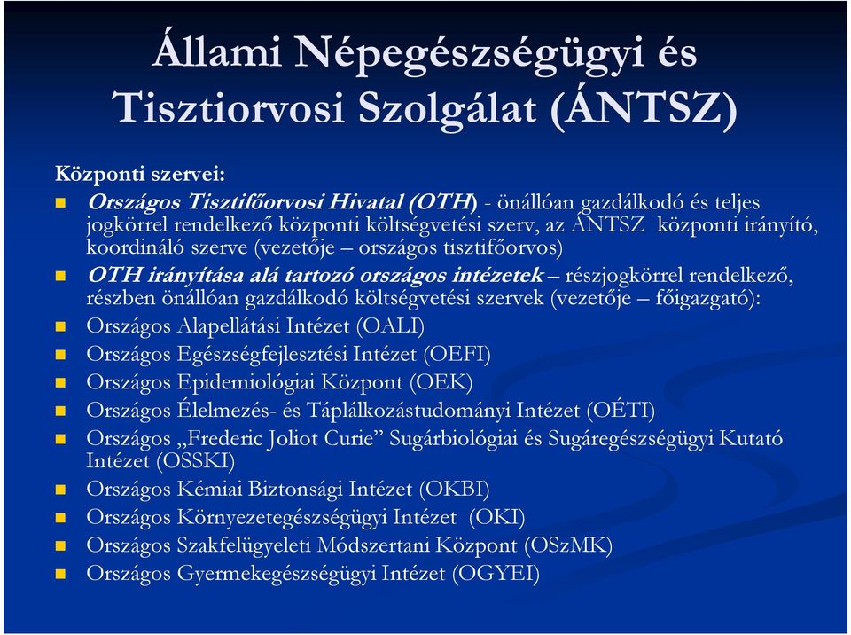 (vezetıje fıigazgató): Országos Alapellátási Intézet (OALI) Országos Egészségfejlesztési Intézet (OEFI) Országos Epidemiológiai Központ (OEK) Országos Élelmezés- és Táplálkozástudományi Intézet