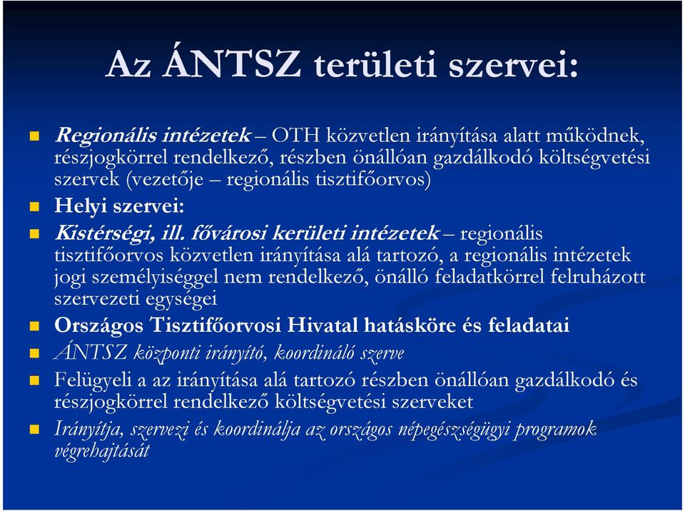 fıvárosi kerületi intézetek regionális tisztifıorvos közvetlen irányítása alá tartozó, a regionális intézetek jogi személyiséggel nem rendelkezı, önálló feladatkörrel felruházott