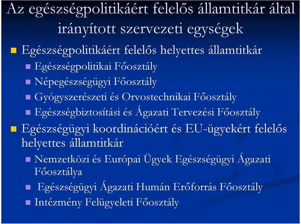 Egészségbiztosítási és Ágazati Tervezési Fıosztály Egészségügyi koordinációért és EU-ügyekért felelıs helyettes