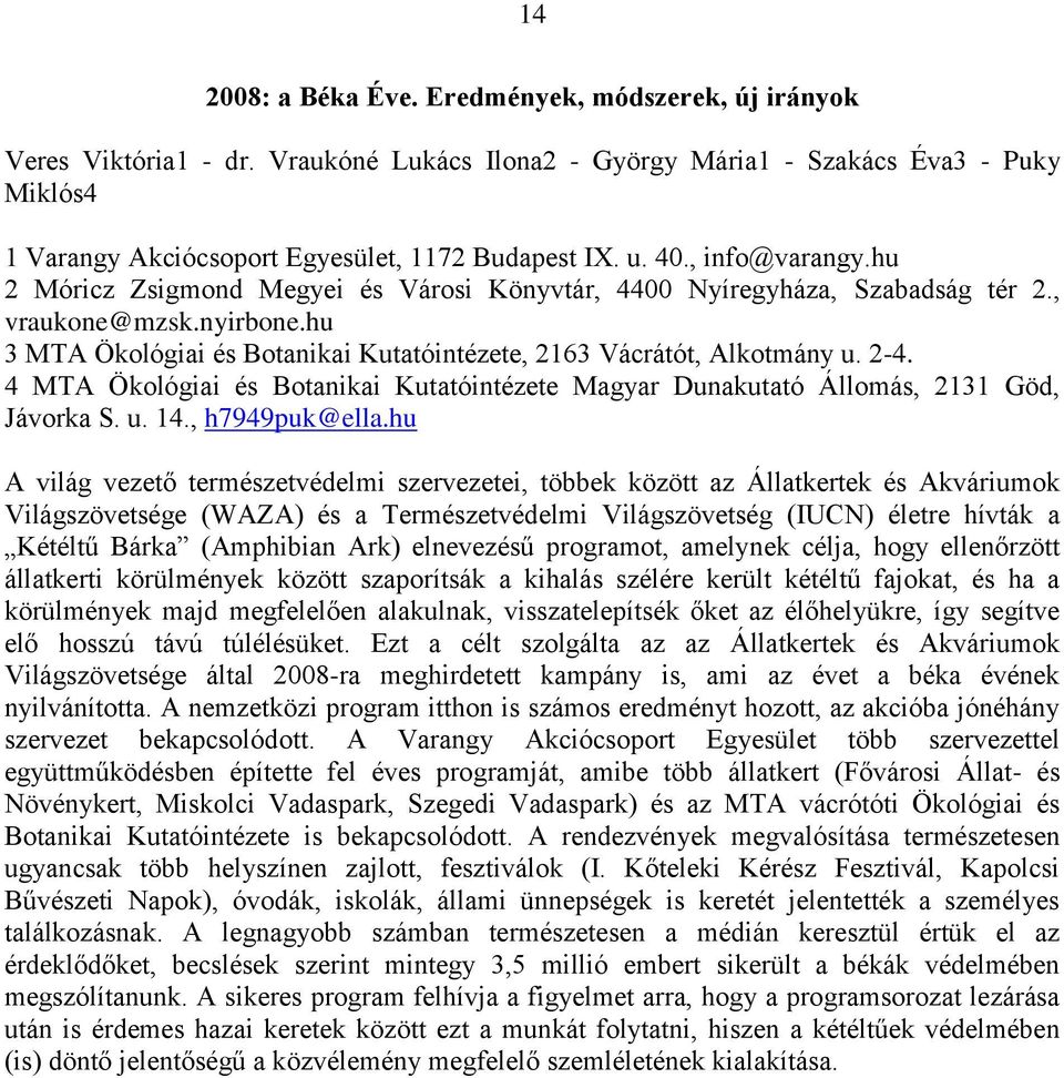 2-4. 4 MTA Ökológiai és Botanikai Kutatóintézete Magyar Dunakutató Állomás, 2131 Göd, Jávorka S. u. 14., h7949puk@ella.