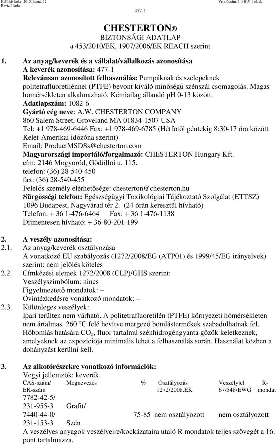 szénszál csomagolás. Magas hőmérsékleten alkalmazható. Kémiailag állandó ph 0-13 között. Adatlapszám: 1082-6 Gyártó cég neve: A.W.