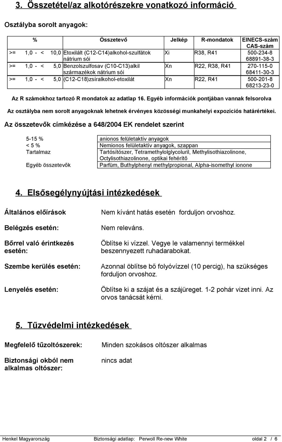 500-201-8 68213-23-0 Az R számokhoz tartozó R mondatok az adatlap 16.