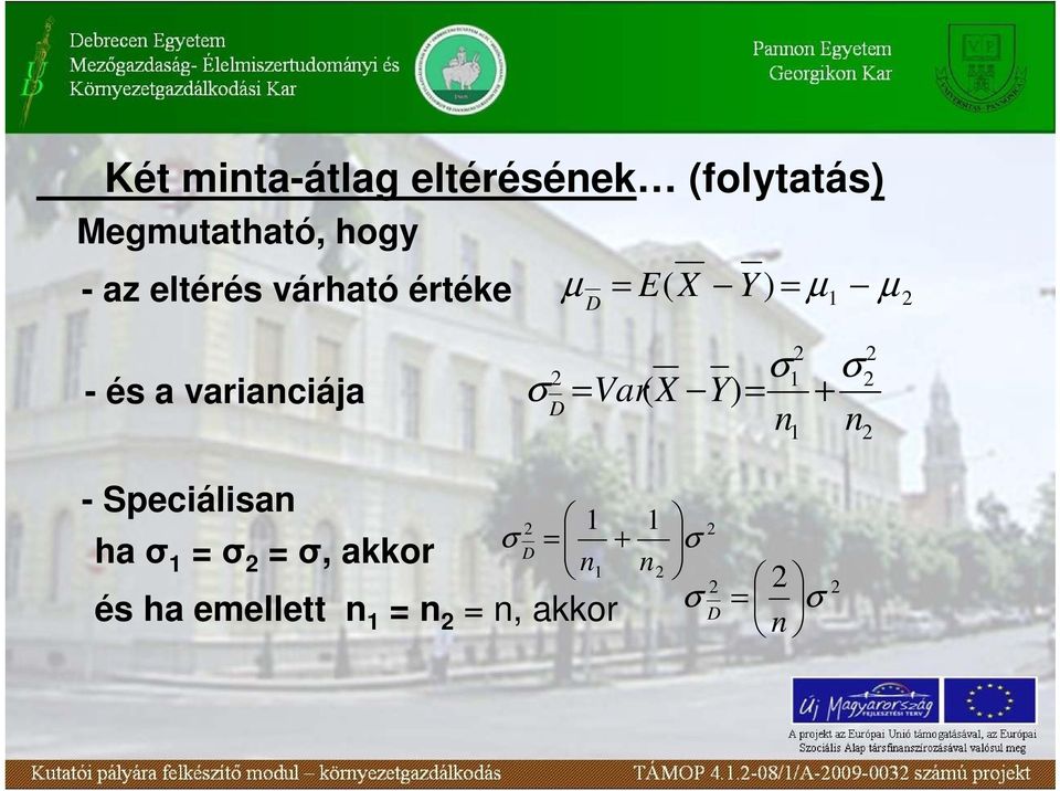 σ 1 σ = Var( X Y) = + D n1 σ n - Speciálisan ha σ 1 = σ = σ,