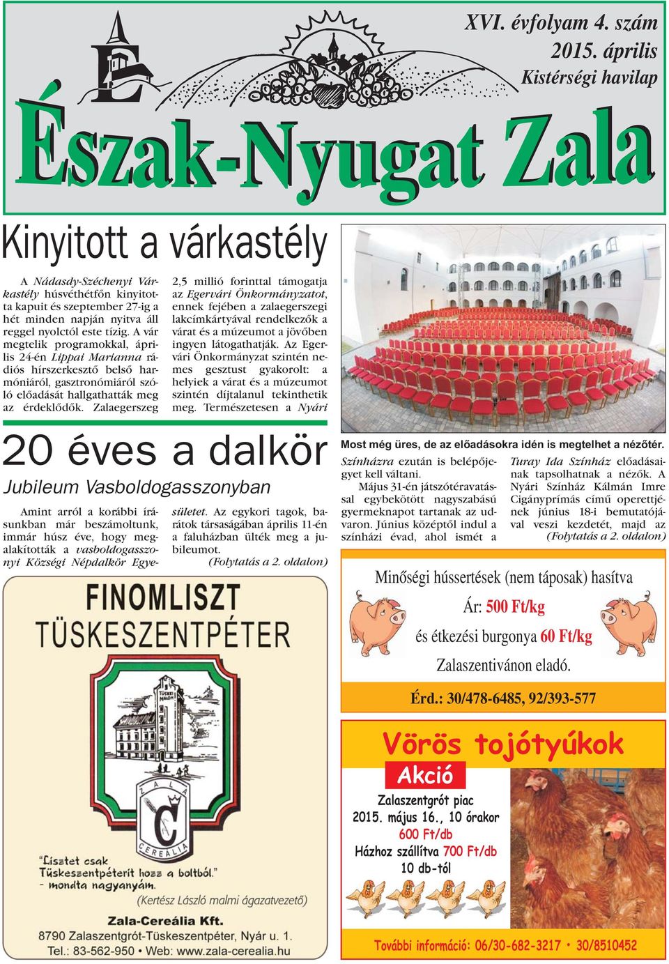 A vár megtelik programokkal, április 24-én Lippai Marianna rádiós hírszerkesztõ belsõ harmóniáról, gasztronómiáról szóló elõadását hallgathatták meg az érdeklõdõk.