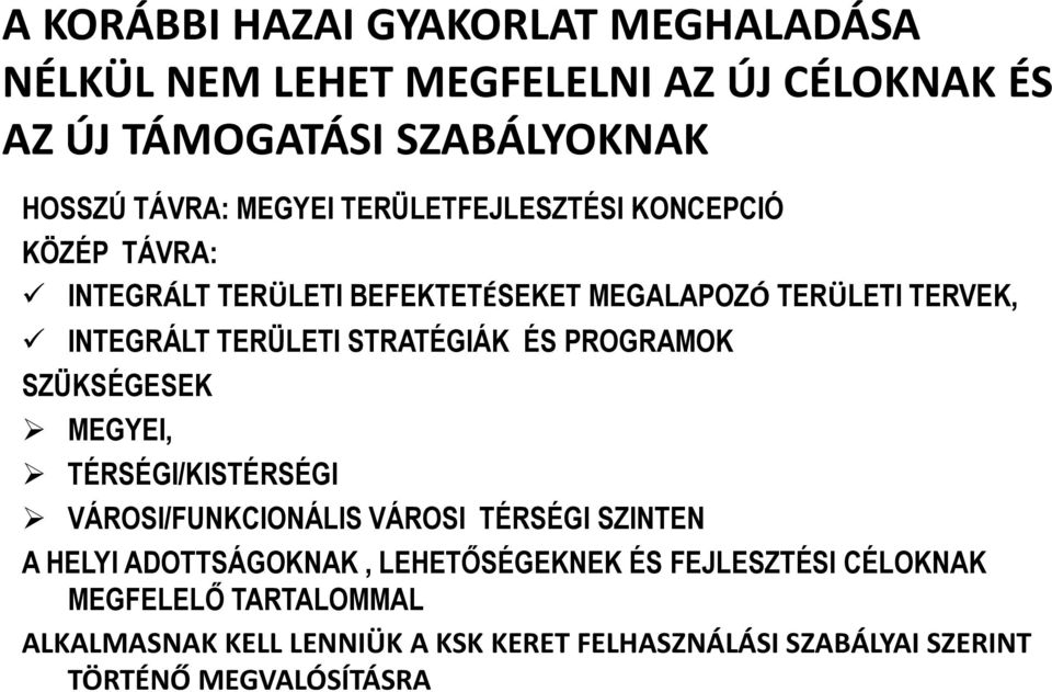 ÉS PROGRAMOK SZÜKSÉGESEK MEGYEI, TÉRSÉGI/KISTÉRSÉGI VÁROSI/FUNKCIONÁLIS VÁROSI TÉRSÉGI SZINTEN A HELYI ADOTTSÁGOKNAK, LEHETŐSÉGEKNEK