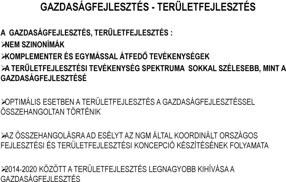 TERÜLETFEJLESZTÉS A GAZDASÁGFEJLESZTÉSSEL ÖSSZEHANGOLTAN TÖRTÉNIK AZ ÖSSZEHANGOLÁSRA AD ESÉLYT AZ NGM ÁLTAL KOORDINÁLT ORSZÁGOS