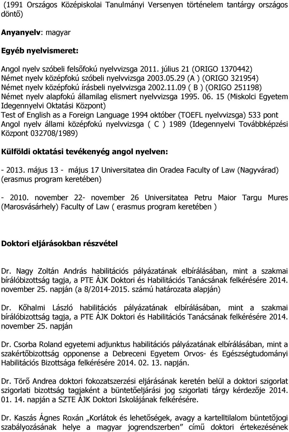 09 ( B ) (ORIGO 251198) Német nyelv alapfokú államilag elismert nyelvvizsga 1995. 06.