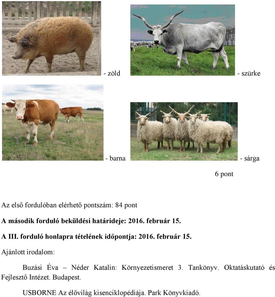 forduló honlapra tételének időpontja: 2016. február 15.