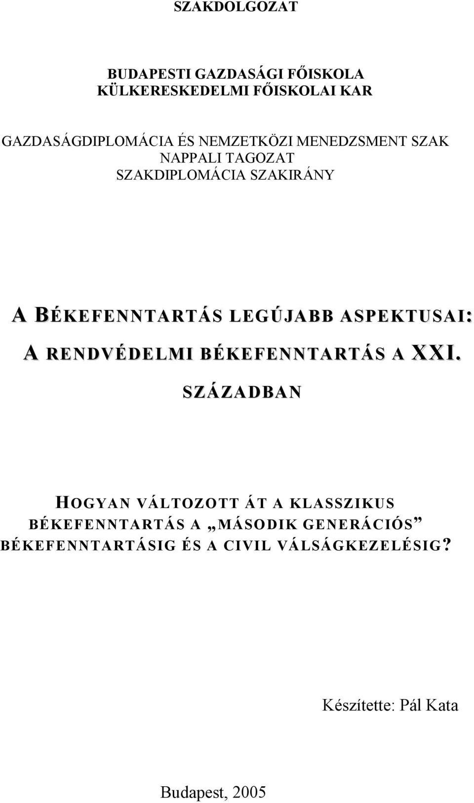ASPEKTUSAI: A RENDVÉDELMI BÉKEFENNTARTÁS A XXI.