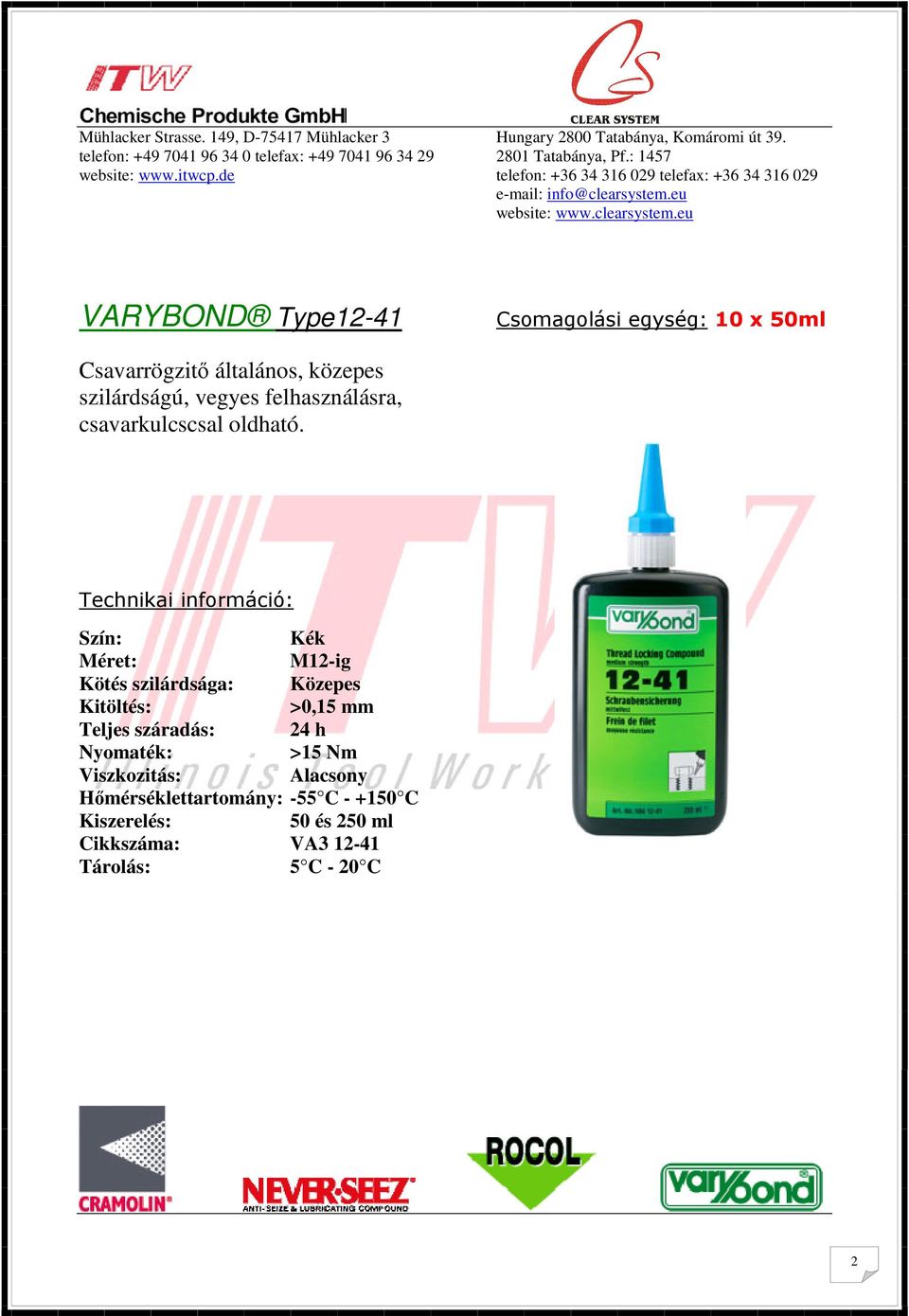 Kék Méret: M12-ig Kötés szilárdsága: Közepes Kitöltés: >0,15 mm Teljes száradás: 24