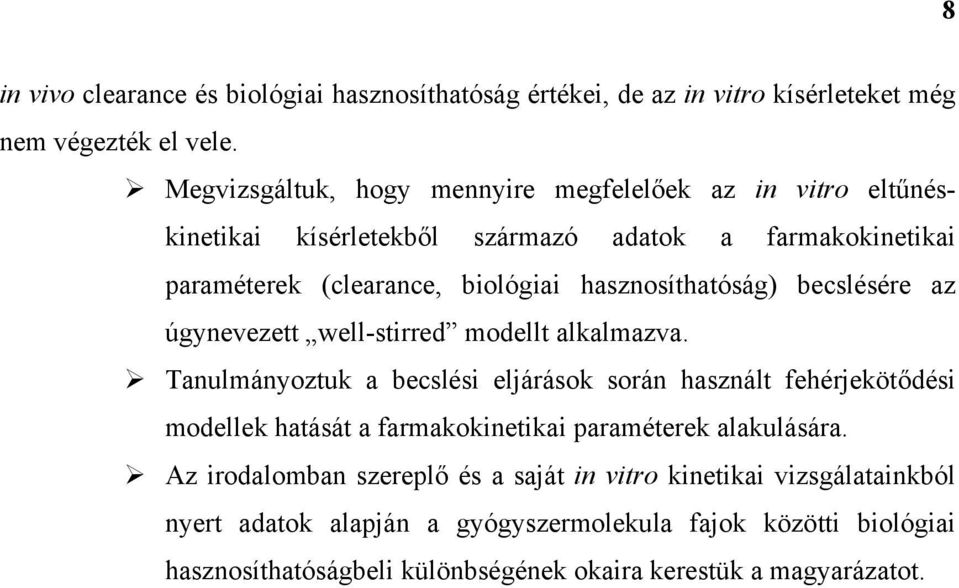 hasznosíthatóság) becslésére az úgynevezett well-stirred modellt alkalmazva.