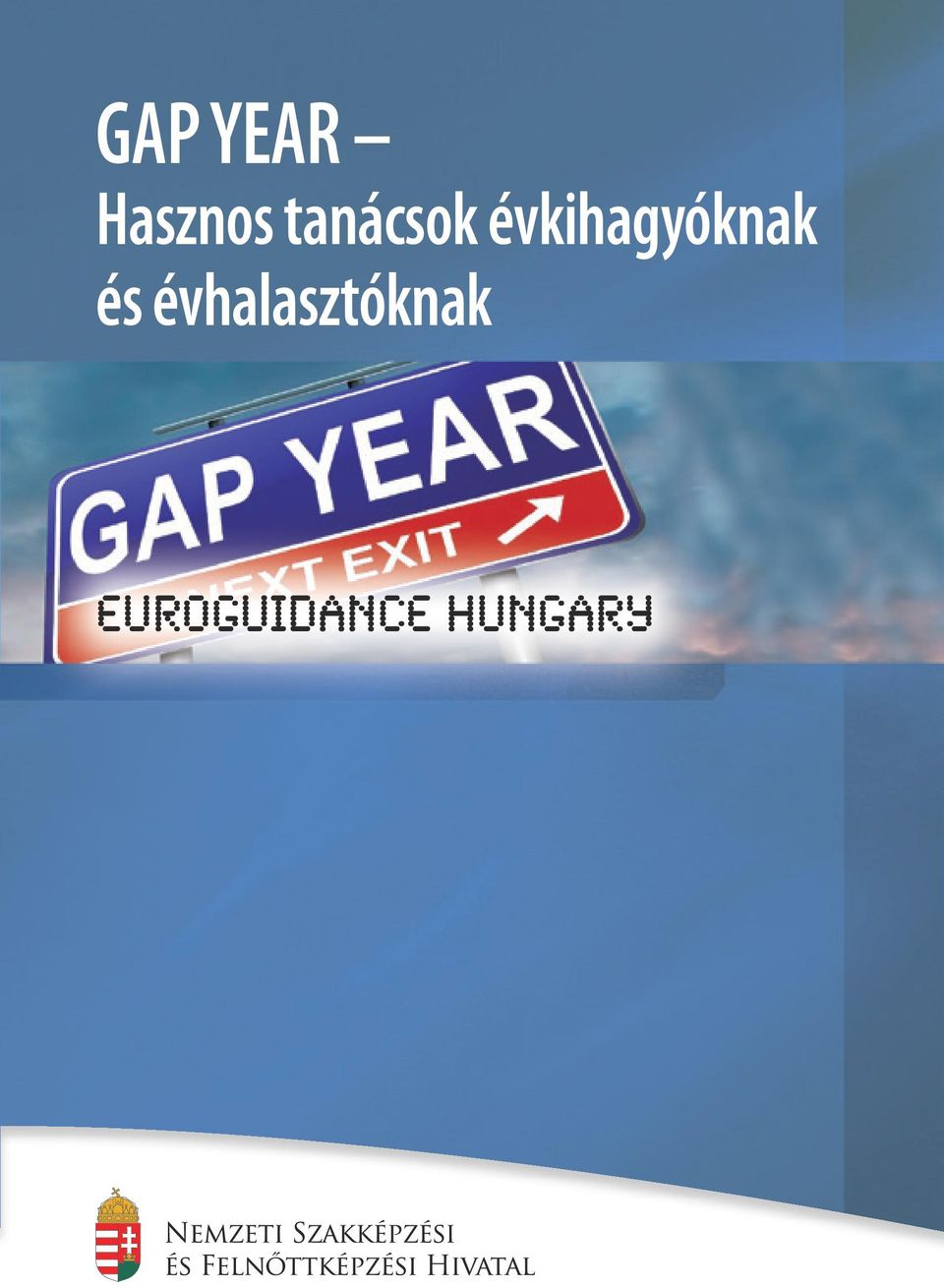 évkihagyóknak és