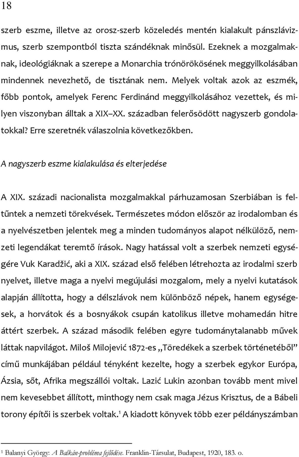 Melyek voltak azok az eszmék, főbb pontok, amelyek Ferenc Ferdinánd meggyilkolásához vezettek, és milyen viszonyban álltak a XIX XX. században felerősödött nagyszerb gondolatokkal?