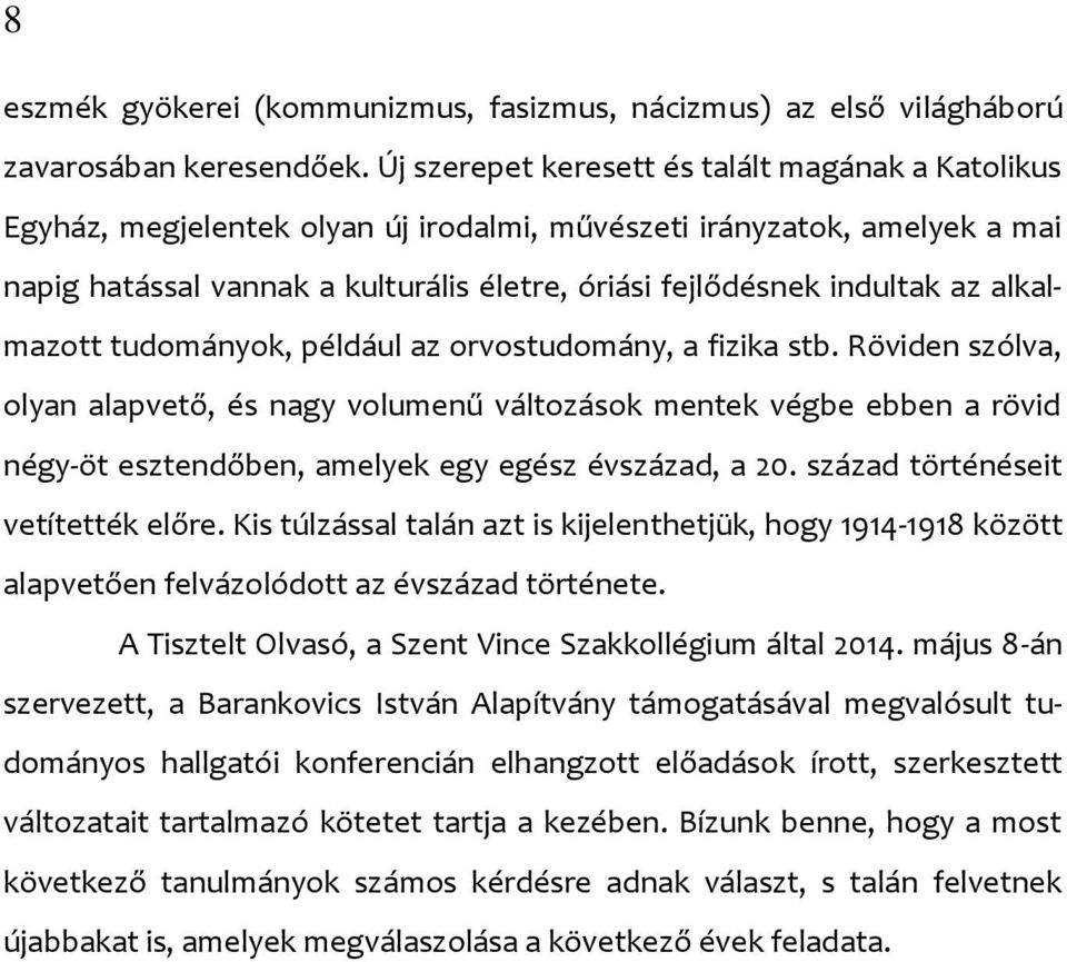 alkalmazott tudományok, például az orvostudomány, a fizika stb.