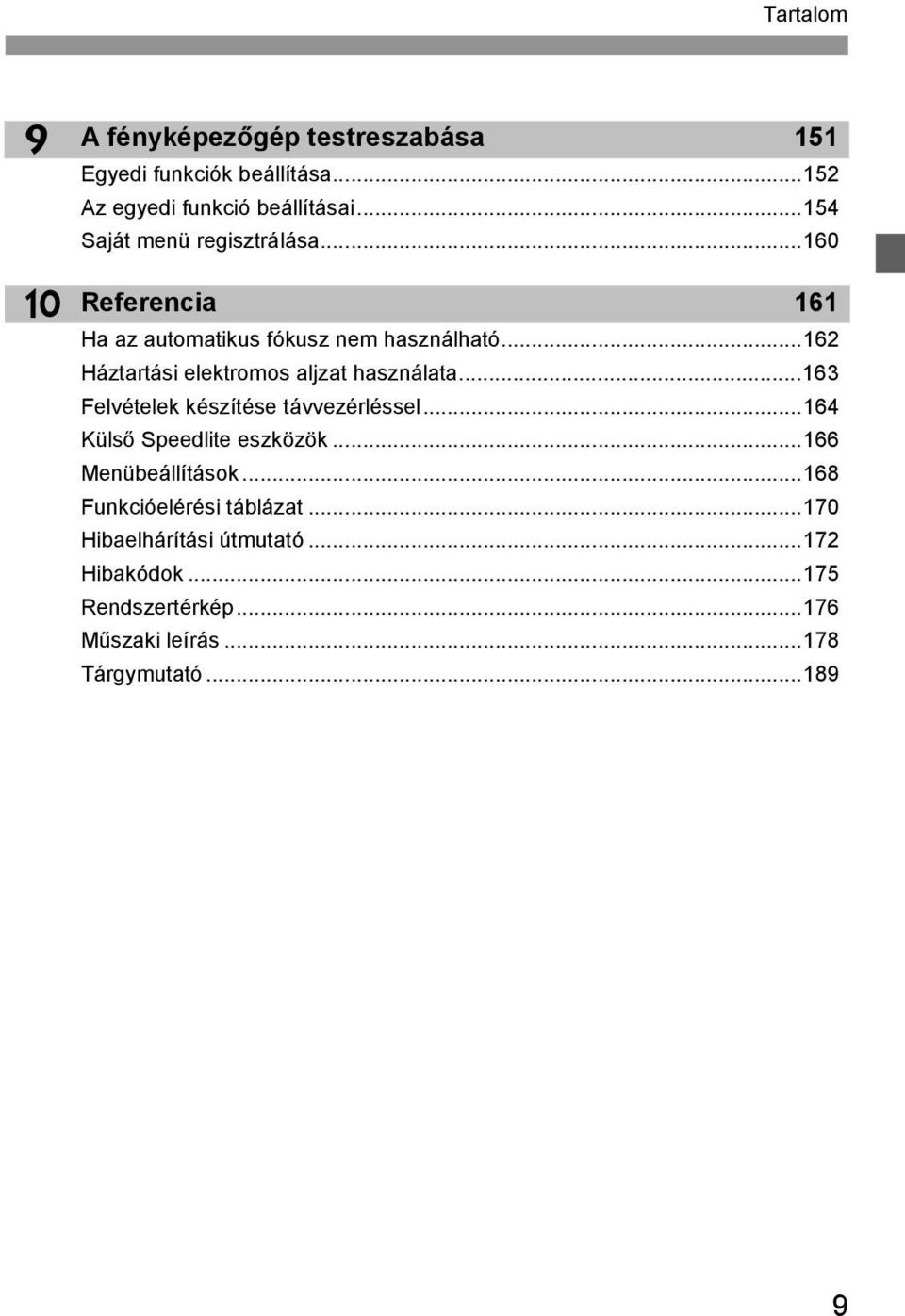 ..162 Háztartási eletromos aljzat használata...163 Felvétele észítése távvezérléssel...164 Külső Speedlite eszözö.