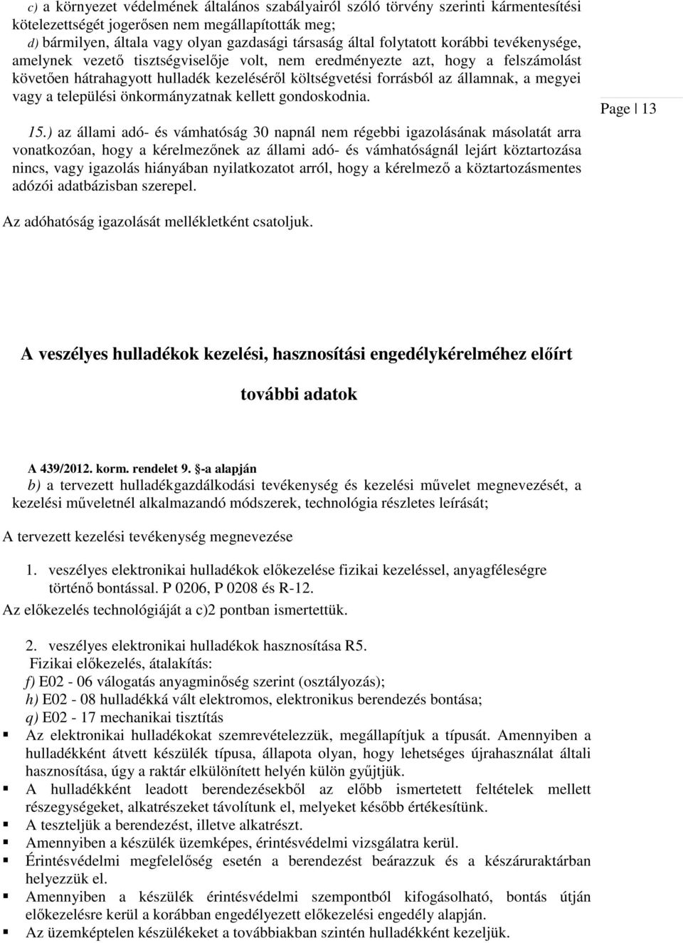 megyei vagy a települési önkormányzatnak kellett gondoskodnia. 15.