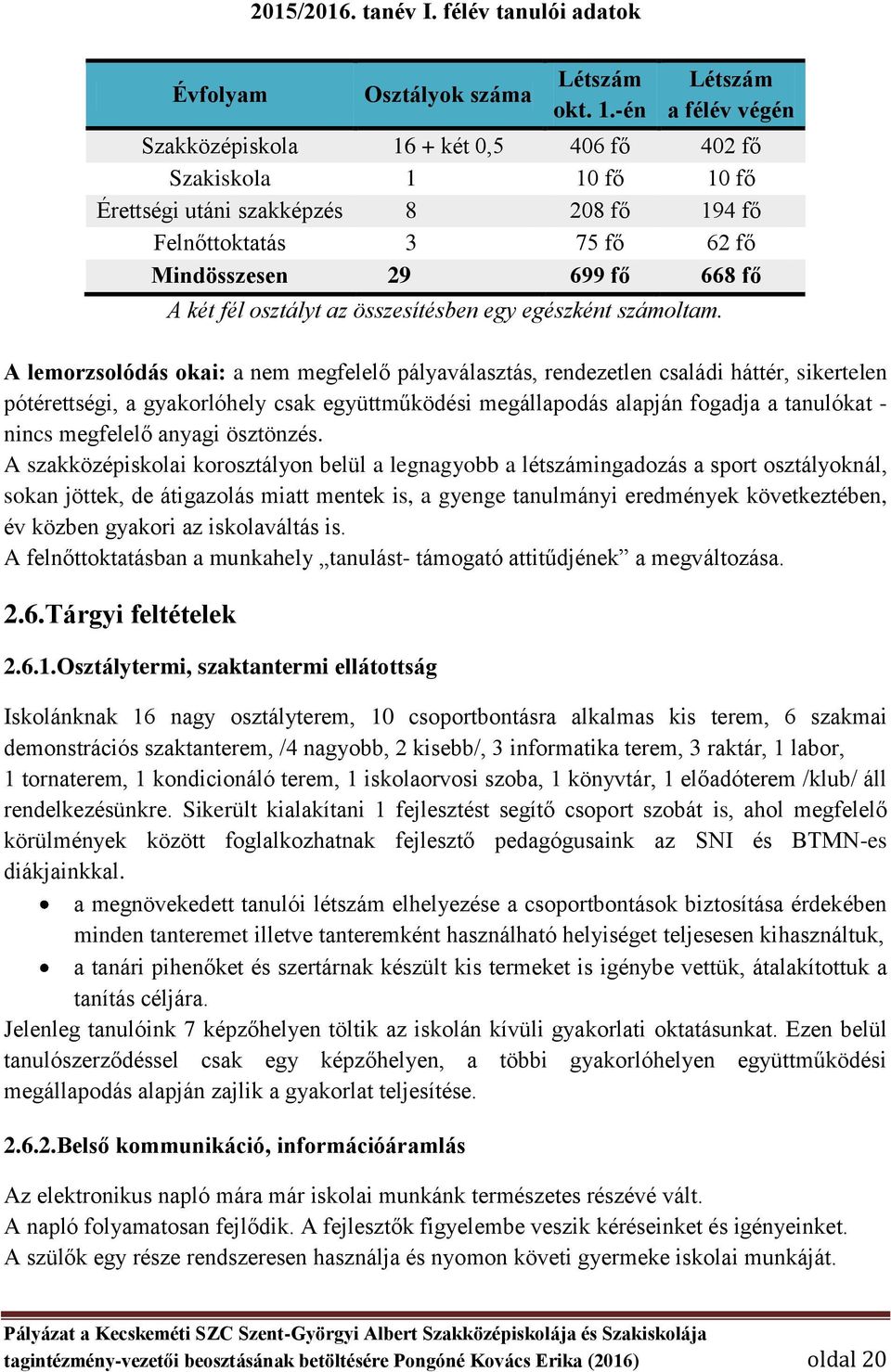 két fél osztályt az összesítésben egy egészként számoltam.