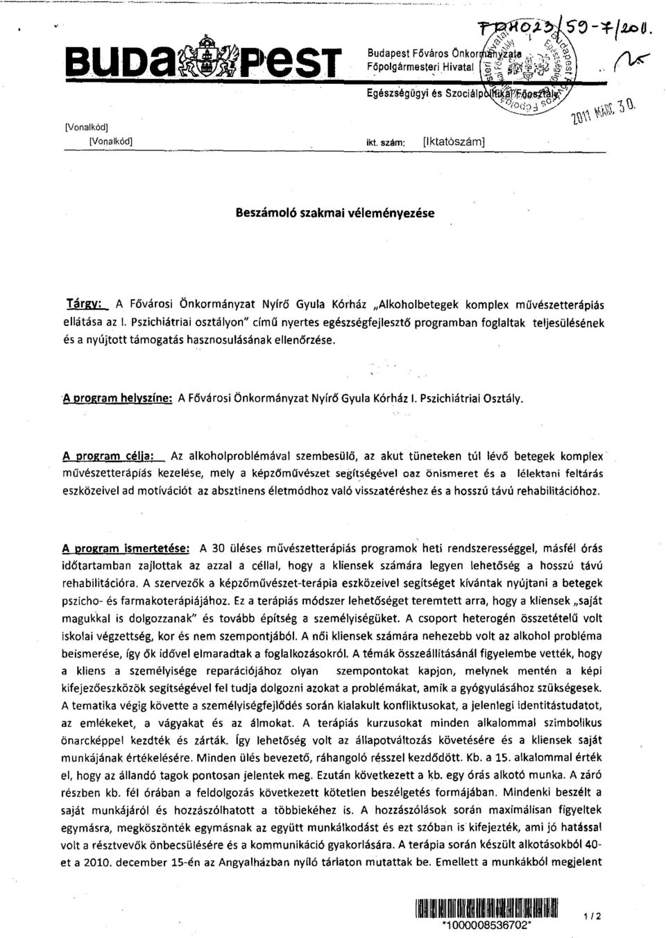 A program helyszíne: A Fővárosi Önkormányzat Nyírő Gyula Kórház L Pszichiátriai Osztály.