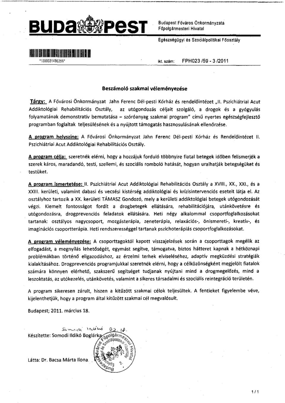 Pszichiátriai Acut Addiktológiai Rehabilitációs Osztály, az utógondozás céljait szolgáló, a drogok és a gyógyulás folyamatának demonstrativ bemutatása - szóróanyag szakmai program" című nyertes
