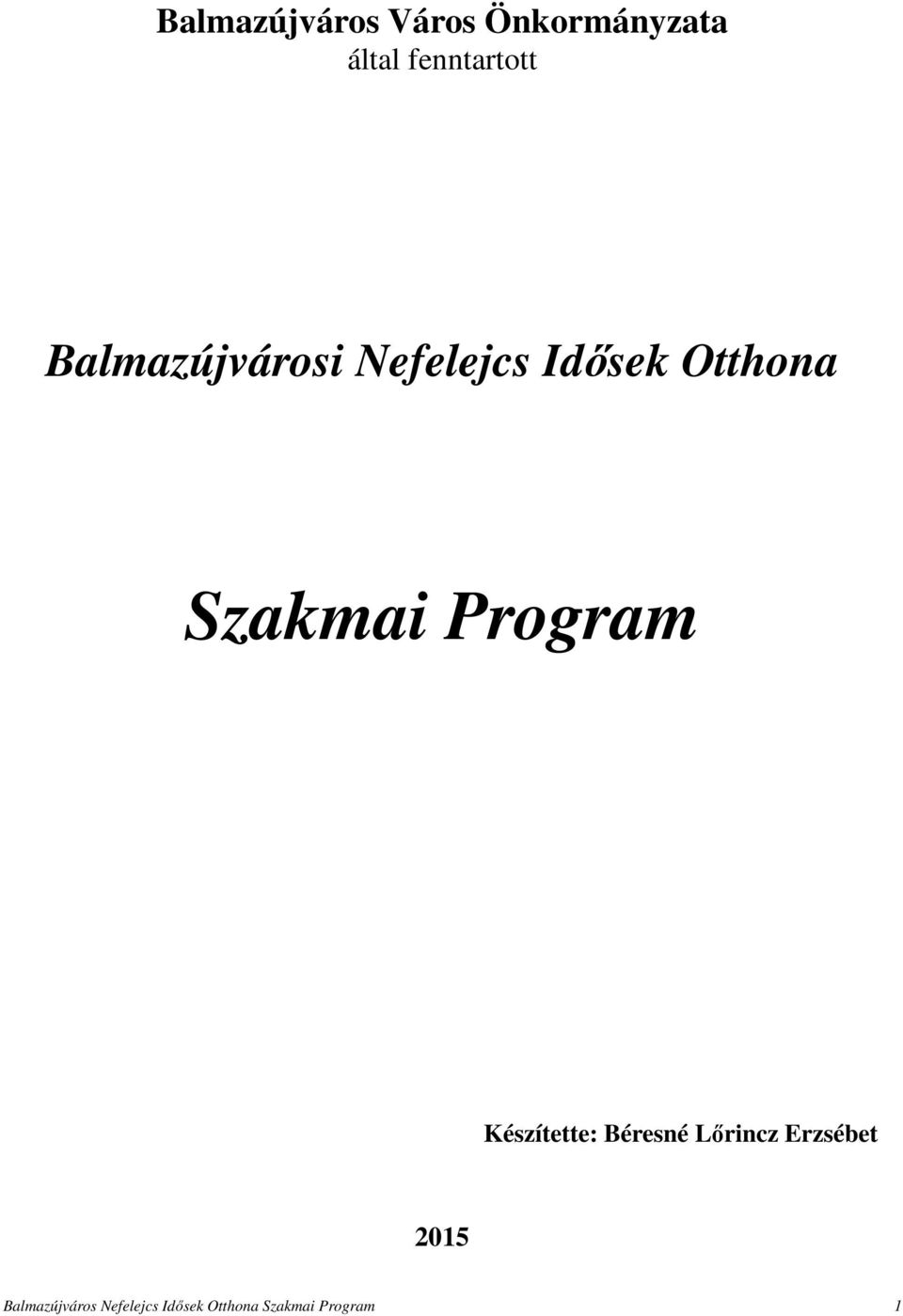 Program Készítette: Béresné Lőrincz Erzsébet 2015
