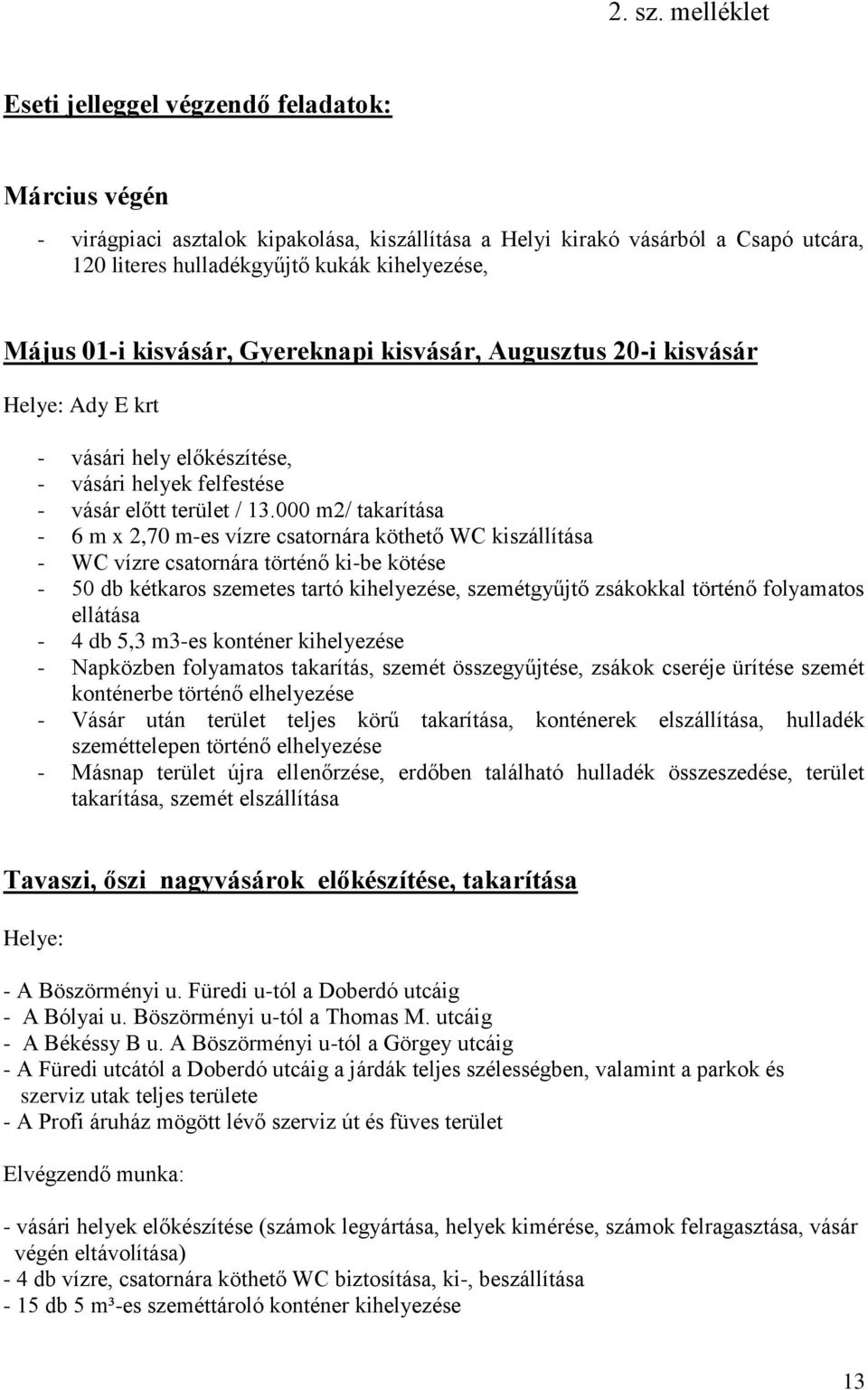 01-i kisvásár, Gyereknapi kisvásár, Augusztus 20-i kisvásár Helye: Ady E krt - vásári hely előkészítése, - vásári helyek felfestése - vásár előtt terület / 13.