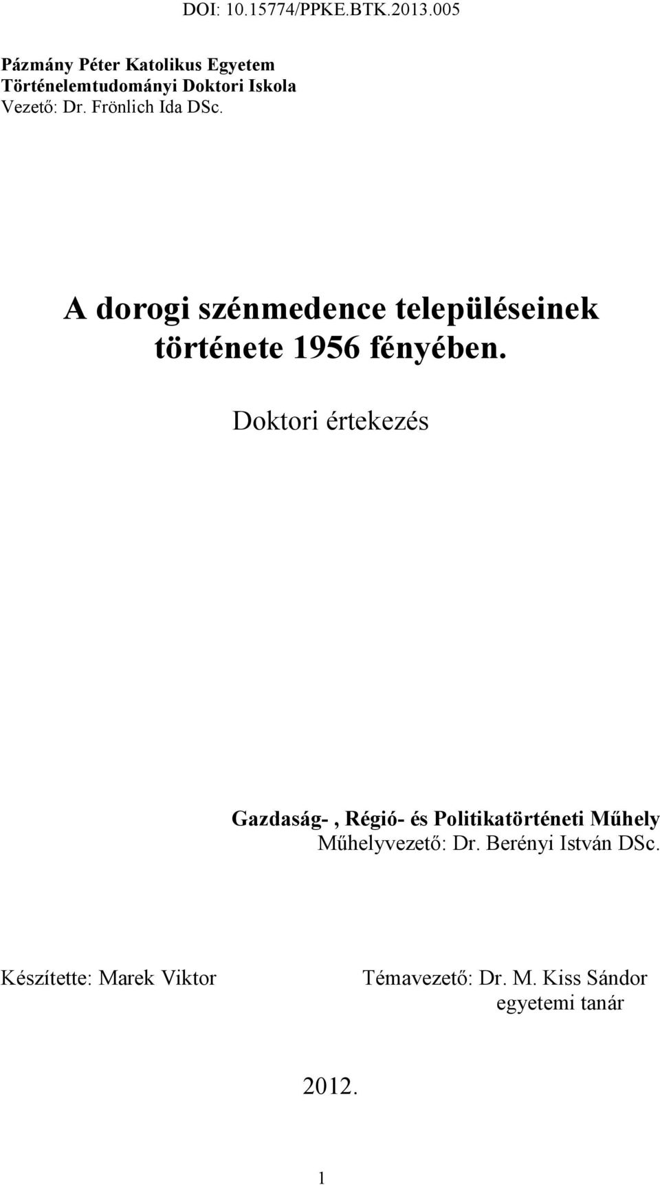 Doktori értekezés Gazdaság-, Régió- és Politikatörténeti Műhely Műhelyvezető: Dr.