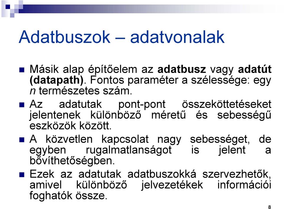 Az adatutak pont-pont összeköttetéseket jelentenek különböző méretű és sebességű eszközök között.