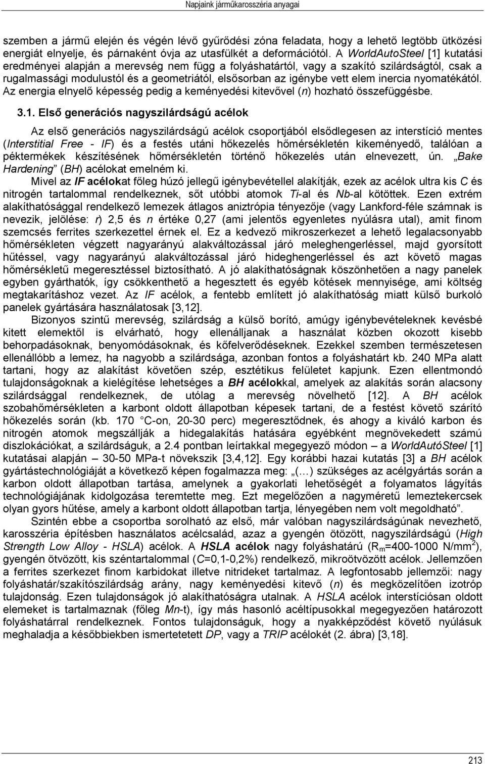 inercia nyomatékától. Az energia elnyelő képesség pedig a keményedési kitevővel (n) hozható összefüggésbe. 3.1.