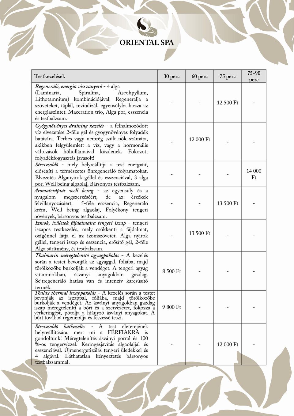 Gyógynövényes draining kezelés a felhalmozódott víz elvezetése 2féle gél és gyógynövényes folyadék hatására.