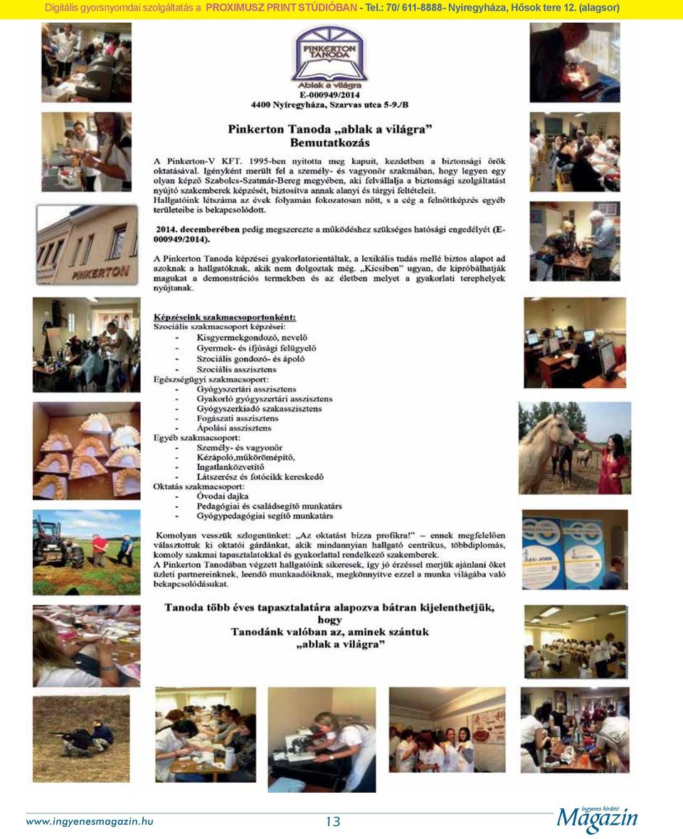 : 70/ 611-8888- Nyíregyháza, Hősok